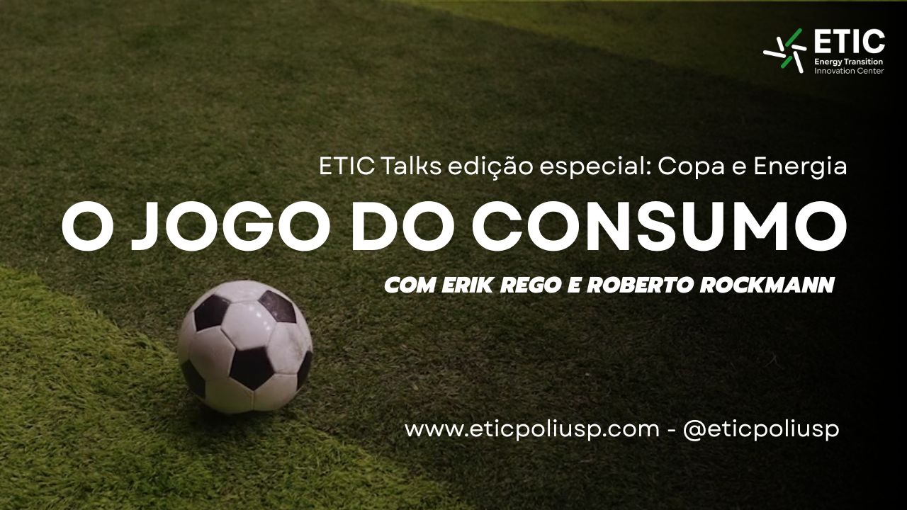 ETIC Talks Edição Especial: Copa e Energia - O Jogo do Consumo